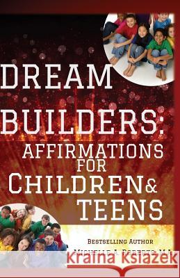 Dream Builders: Affirmations for Children and Teens Michelle a. Robert 9781500694456 Createspace - książka