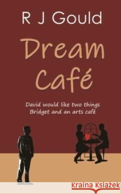 Dream Café R  J Gould 9781803020624 FeedARead.com - książka