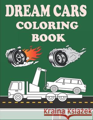 Dream Cars Coloring Book: Relaxing Coloring Book For Boys And Car Lovers Cassandra Bax 9798521714087 Independently Published - książka