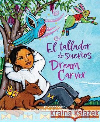 Dream Carver / El Tallador de Sueños Cohn, Diana 9781643796352 Cinco Puntos Press - książka