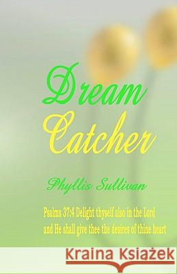 Dream Catcher Phyllis Sullivan 9781452884097 Createspace - książka