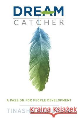 Dream Catcher: A Passion for People Development Tinashe Mahupete 9781641136907 Eurospan (JL) - książka