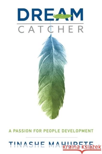 Dream Catcher: A Passion for People Development Tinashe Mahupete 9781641136914 Eurospan (JL) - książka