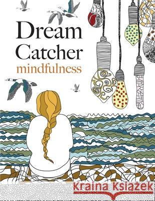 Dream Catcher: Mindfulness Christina Rose 9781909855939 Bell & MacKenzie Publishing - książka