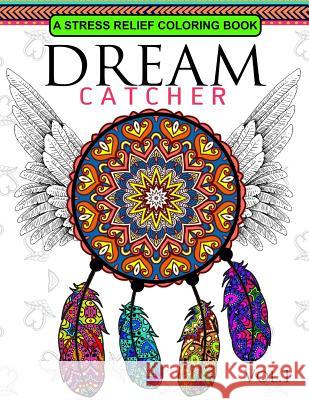 Dream Catcher Volume 1: Flower Mandalas Stress Relief Coloring book (dreamcatcher coloring books for adults) Dreamteam 9781537434186 Createspace Independent Publishing Platform - książka