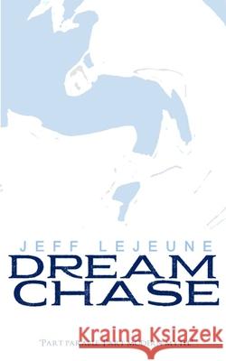 Dream Chase: (5x8 edition) LeJeune, Jeff 9780996692786 Stripe Creative - książka