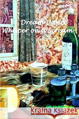 Dream Dance: Whisper on a Scream Jim Valkenburg 9781494723774 Createspace - książka