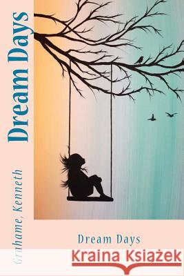 Dream Days Grahame Kenneth Sir Angels 9781545596074 Createspace Independent Publishing Platform - książka