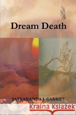 Dream Death Satyananda J. Gabriel 9780595449002 iUniverse - książka