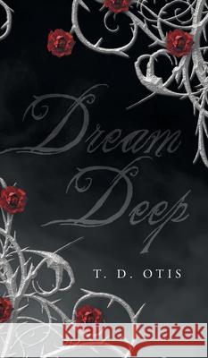 Dream Deep T D Otis 9781662437809 Page Publishing, Inc. - książka