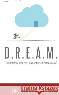 D.R.E.A.M.: Deliberately Realized Ends Achieved Methodically Simon Billy Bleuh Flake 9780996952019 Simonflake - książka