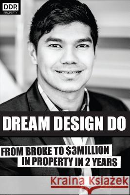 Dream Design Do: From Broke to $3 Million in Property in 2 Years Zaki Amee 9781503138711 Createspace Independent Publishing Platform - książka