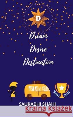 Dream Desire Destination Saurabhi Shahi 9798885465434 Notion Press - książka