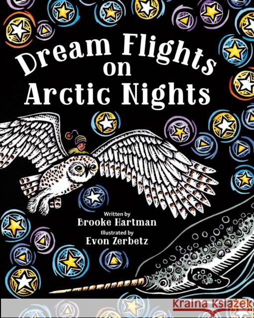 Dream Flights on Arctic Nights Brooke Hartman Evon Zerbetz 9781513138084 Alaska Northwest Books - książka