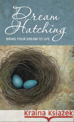 Dream Hatching: Bring Your Dream to Life Constance Mears Constance Mears 9780998240909 Constance Mears - książka