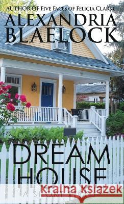 Dream House Alexandria Blaelock   9781922744388 Bluemere Books - książka