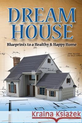 Dream House: Blueprints to a healthy & happy home Bandara, Barry 9780983456810 Overboard Ministries - książka