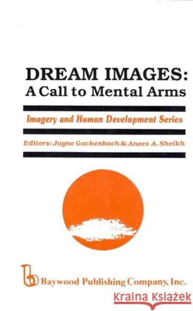 Dream Images: A Call to Mental Arms Jayne Gackenbach Anees a. Sheikh 9780895030566 Routledge - książka