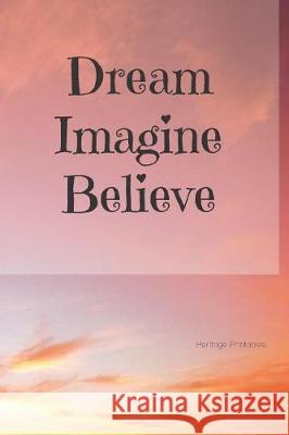 Dream Imagine Believe Heritage Printables 9781070192673 Independently Published - książka