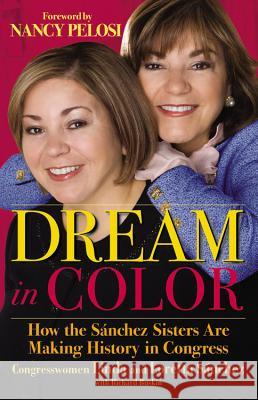 Dream in Color: How the Sánchez Sisters Are Making History in Congress Sánchez, Linda 9780446508049 Grand Central Publishing - książka