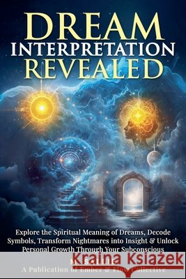 Dream Interpretation Revealed: Explore the Spiritual Meaning of Dreams, Decode Symbols, Transform Nightmares into Insight, & Unlock Personal Growth Th Sallie, M. 9798999252258 Sally Madeira - książka