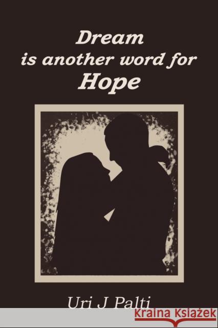 Dream Is Another Word for Hope Uri J Palti 9781398457164 Austin Macauley Publishers - książka