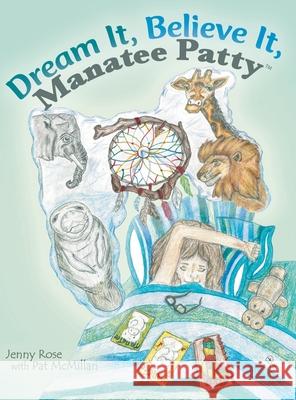 Dream It, Believe It, Manatee Patty(tm) Jenny Rose 9781480878938 Archway Publishing - książka