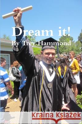 Dream it! Leaving Autism Behind Trey Hammond 9781304962836 Lulu.com - książka