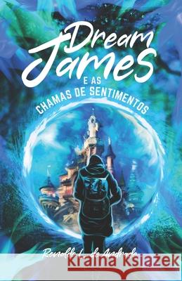 Dream James: e as Chamas de Sentimentos (Livro Ilustrado) Ronaldo L 9786500663327 Publicacao Independente - książka