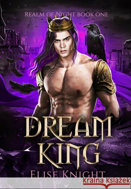 Dream King Elise Knight 9781989997512 Enchanted Quill Press - książka