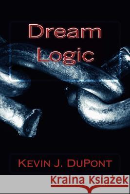 Dream Logic Kevin J. DuPont 9781492713708 Createspace - książka