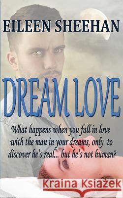 Dream Love Eileen Sheehan 9781720061373 Independently Published - książka