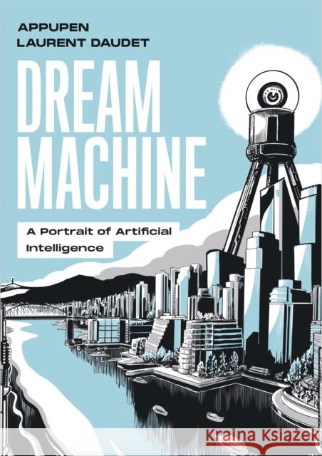 Dream Machine: A Portrait of Artificial Intelligence Daudet, Laurent 9780262551298 MIT Press Ltd - książka