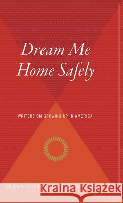 Dream Me Home Safely: Writers on Growing Up in America Susan Shreve Marian Wright Edelman 9780544310407 Mariner Books - książka