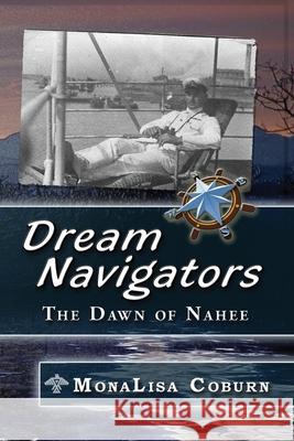 Dream Navigators: The Dawn of Nahee Monalisa Coburn 9780961659486 Pennybyte Books - książka