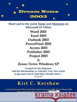 Dream Notes 2003: Short and to the Point Notes and Shortcuts on Microsoft's Office Kershaw, Kirt C. 9781420830149 Authorhouse - książka