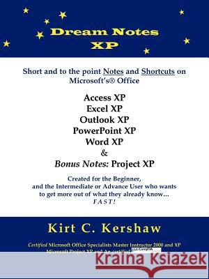 Dream Notes XP: Short and to the point notes and shortcuts on Microsoft's Office Kershaw, Kirt C. 9781418484569 Authorhouse - książka