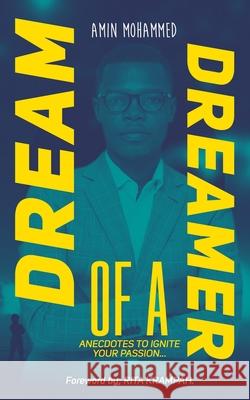 Dream of a Dreamer: Anecdotes to Ignite Your Passion... Rita Krampah Amin Mohammed 9781650843056 Independently Published - książka