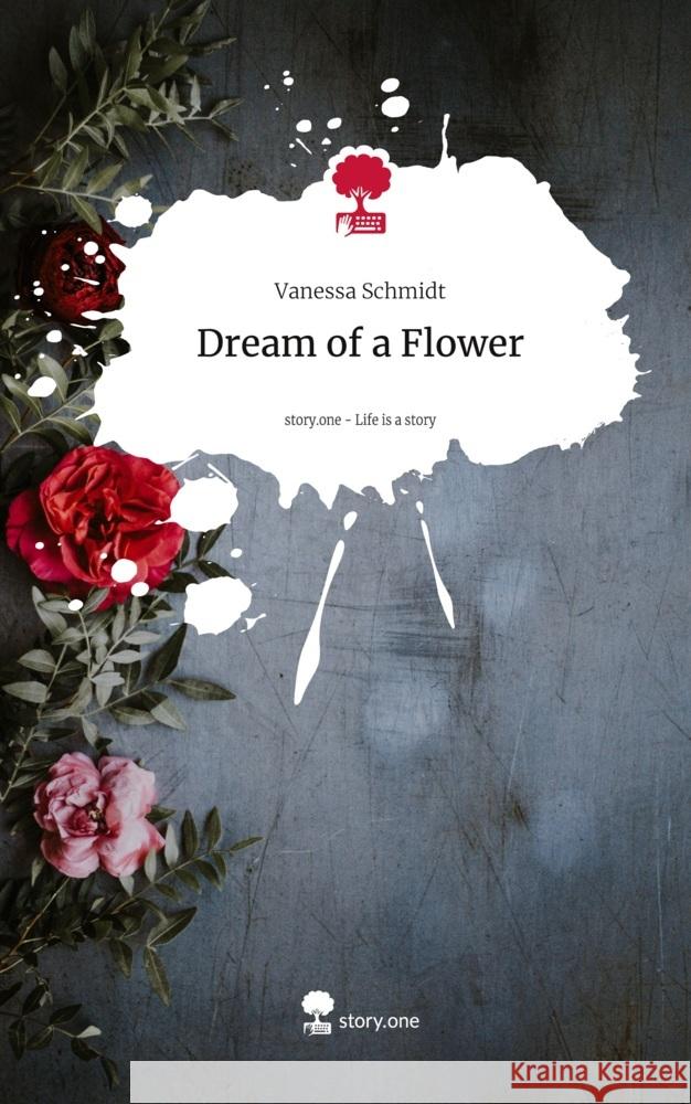 Dream of a Flower. Life is a Story - story.one Schmidt, Vanessa 9783711559333 story.one publishing - książka