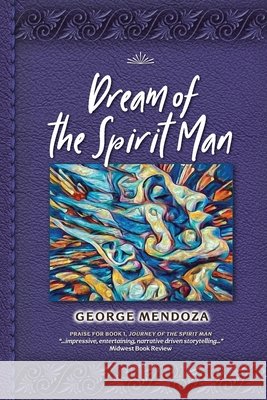 Dream of the Spirit Man Mendoza, George 9798985883848 Wise Tree Press - książka