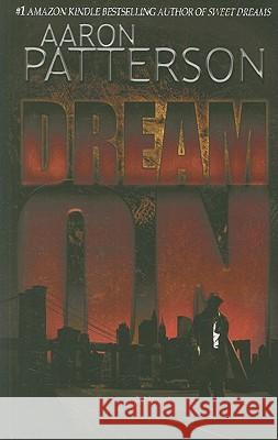 Dream on (a Mark Appleton Thriller) Aaron Patterson 9780982607824 Stonehouse Ink - książka