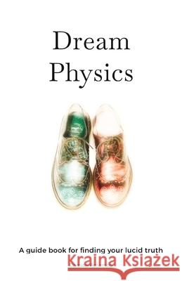 Dream Physics Damian Amamoo 9780992546052 Inception Strategies Pty Ltd - książka