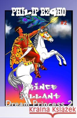 Dream Princess 2: Prince Gallant Series Philip Begho 9781456453947 Createspace - książka