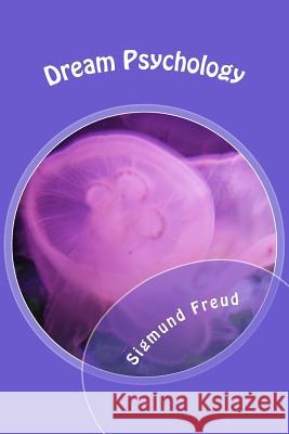 Dream Psychology Sigmund Freud 9781493531295 Createspace - książka