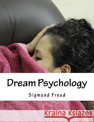 Dream Psychology Sigmund Freud 9781496198648 Createspace - książka