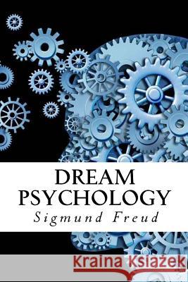 Dream Psychology Sigmund Freud 9781543234787 Createspace Independent Publishing Platform - książka