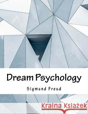 Dream Psychology Sigmund Freud 9781979324663 Createspace Independent Publishing Platform - książka