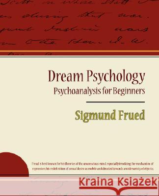 Dream Psychology - Psychoanalysis for Beginners - Sigmund Frued Sigmund Freud, Sigmund Frued 9781604244328 Book Jungle - książka