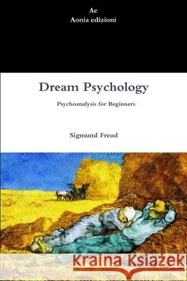 Dream Psychology. Psychoanalysis for Beginners Sigmund Freud 9781291176063 Lulu.com - książka