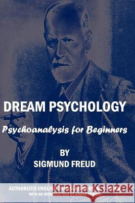 Dream Psychology: Psychoanalysis For Beginners Freud, Sigmund 9781440494857 Createspace - książka